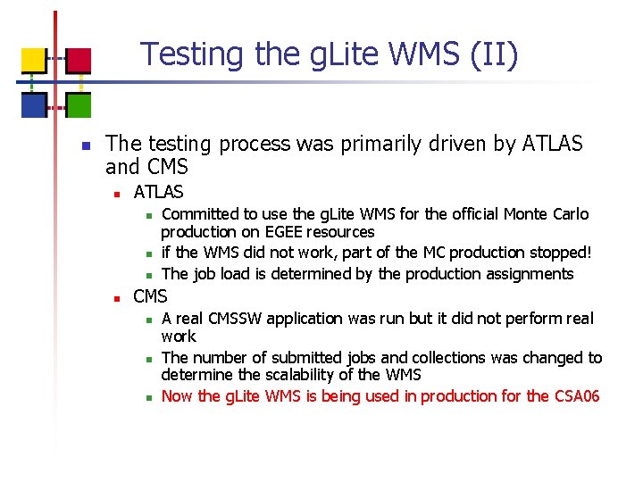 Testing the g. Lite WMS (II) n The testing process was primarily driven by