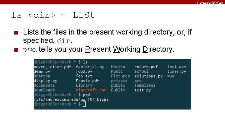 Carnegie Mellon ls <dir> - Li. St ■ Lists the files in the present