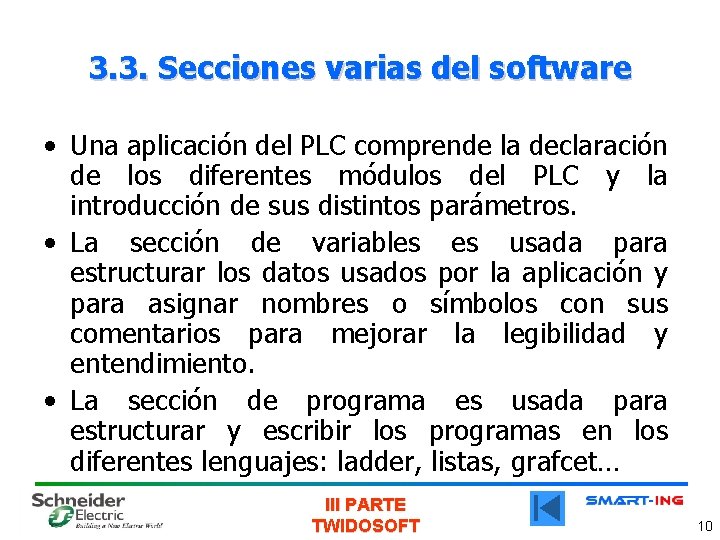 3. 3. Secciones varias del software • Una aplicación del PLC comprende la declaración