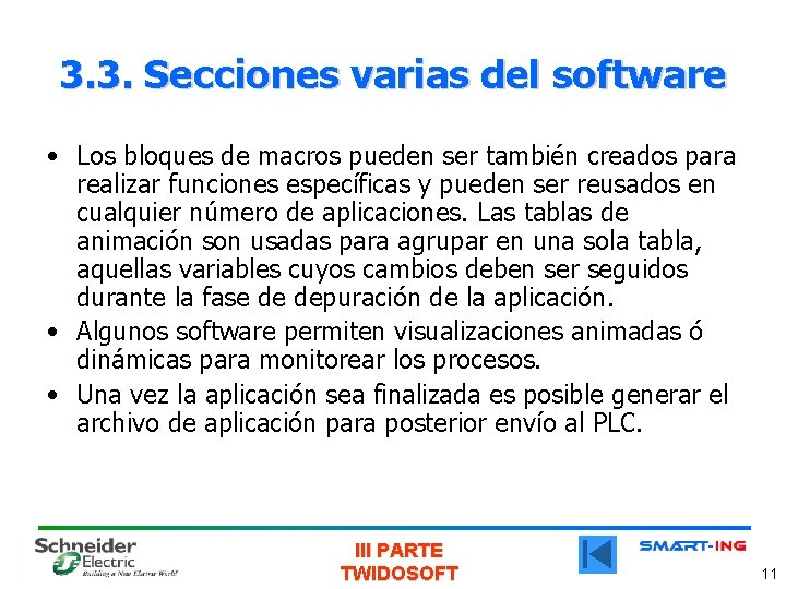 3. 3. Secciones varias del software • Los bloques de macros pueden ser también