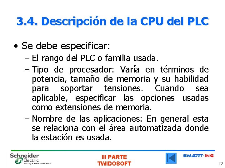 3. 4. Descripción de la CPU del PLC • Se debe especificar: – El