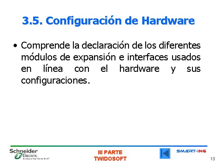 3. 5. Configuración de Hardware • Comprende la declaración de los diferentes módulos de