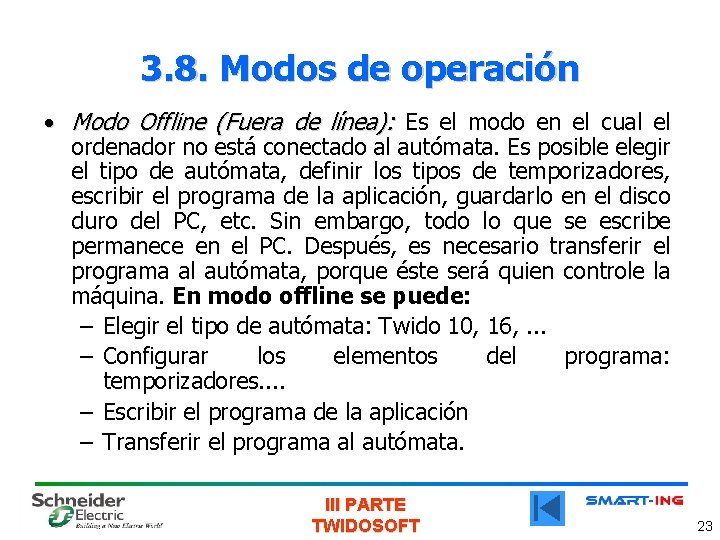 3. 8. Modos de operación • Modo Offline (Fuera de línea): Es el modo