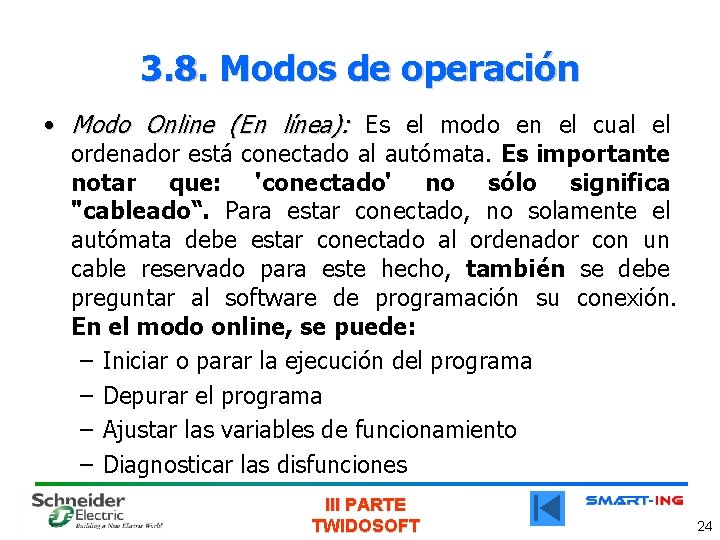 3. 8. Modos de operación • Modo Online (En línea): Es el modo en