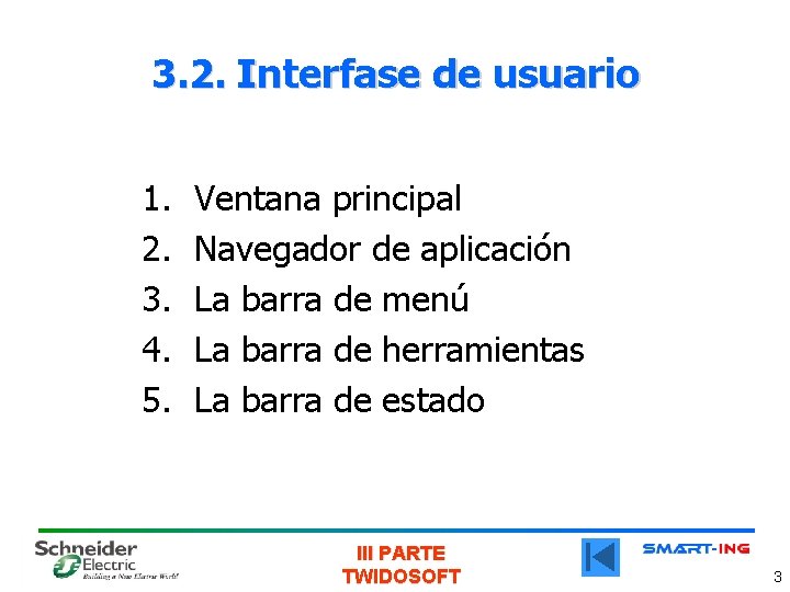 3. 2. Interfase de usuario 1. 2. 3. 4. 5. Ventana principal Navegador de