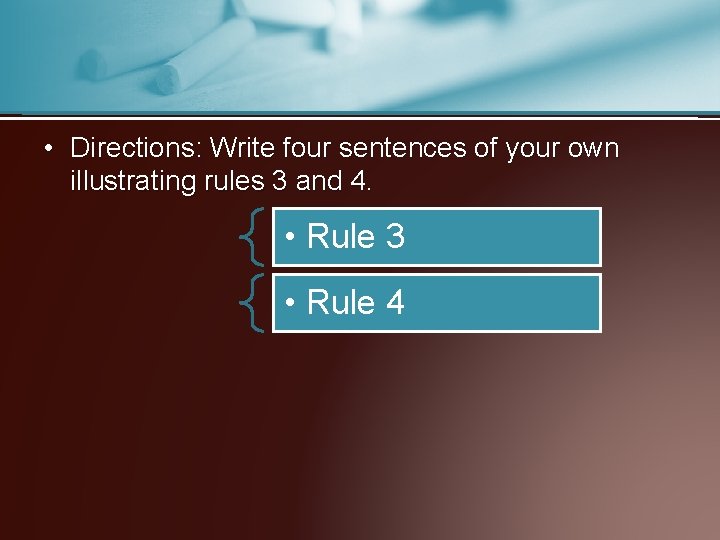  • Directions: Write four sentences of your own illustrating rules 3 and 4.