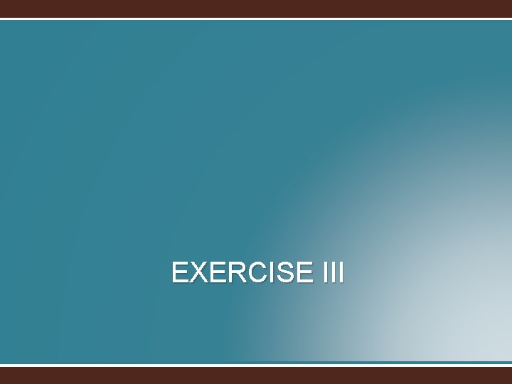EXERCISE III 