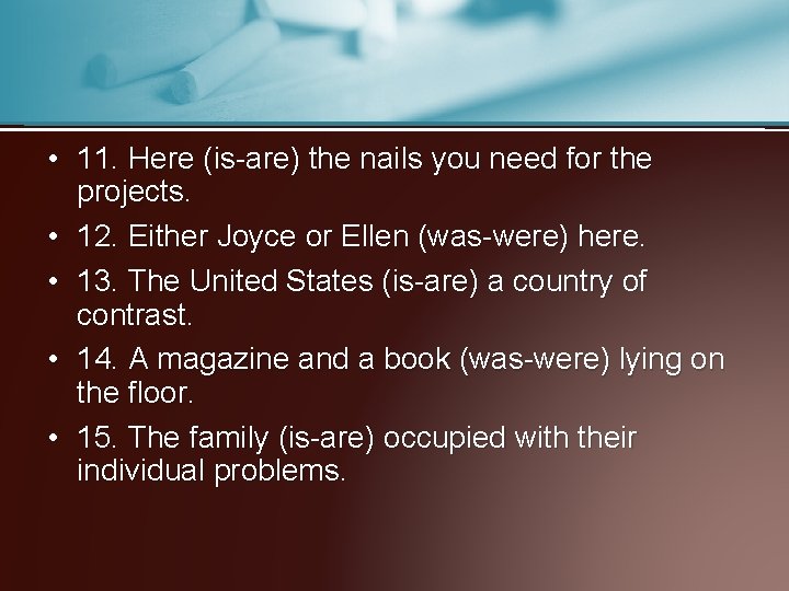  • 11. Here (is-are) the nails you need for the projects. • 12.