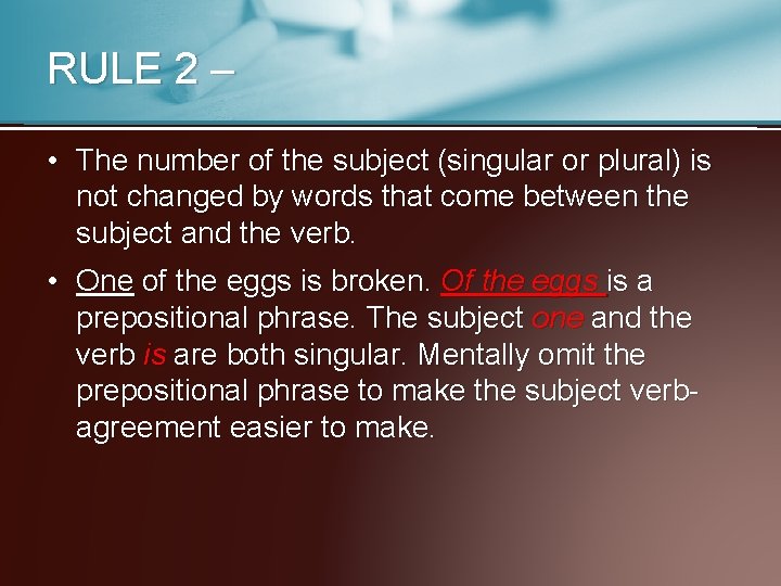 RULE 2 – • The number of the subject (singular or plural) is not