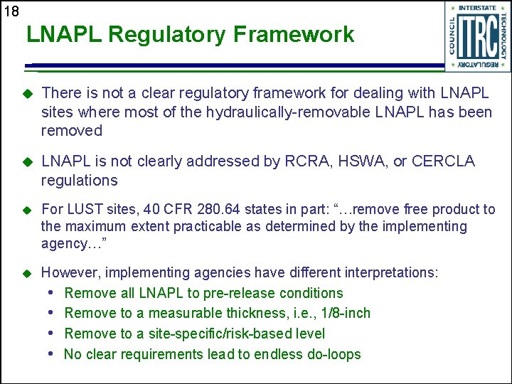 18 LNAPL Regulatory Framework u There is not a clear regulatory framework for dealing