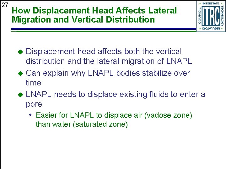 27 How Displacement Head Affects Lateral Migration and Vertical Distribution Displacement head affects both