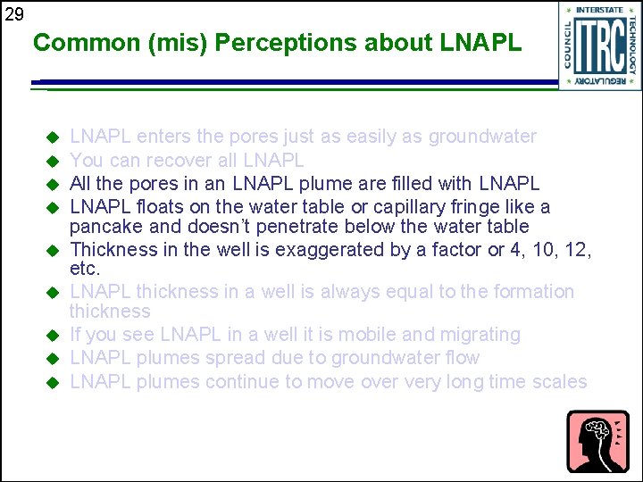 29 Common (mis) Perceptions about LNAPL u u u u u LNAPL enters the