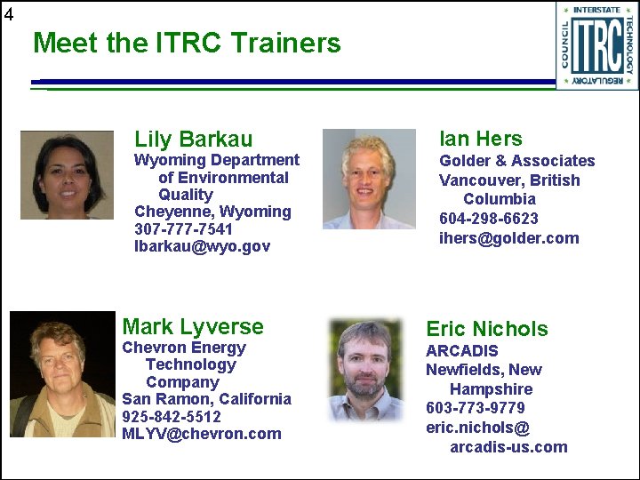 4 Meet the ITRC Trainers Lily Barkau Wyoming Department of Environmental Quality Cheyenne, Wyoming