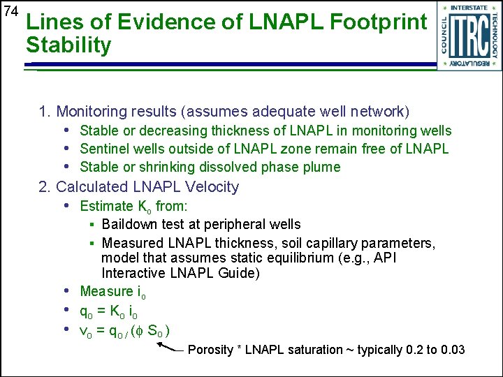 74 Lines of Evidence of LNAPL Footprint Stability 1. Monitoring results (assumes adequate well