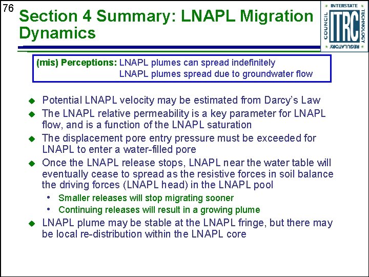 76 Section 4 Summary: LNAPL Migration Dynamics (mis) Perceptions: LNAPL plumes can spread indefinitely