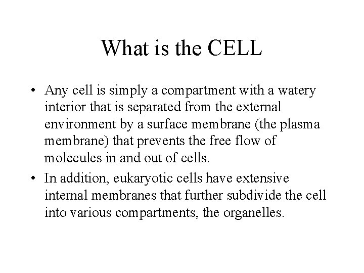 What is the CELL • Any cell is simply a compartment with a watery