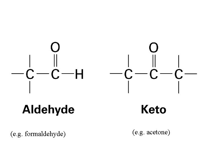 (e. g. formaldehyde) (e. g. acetone) 