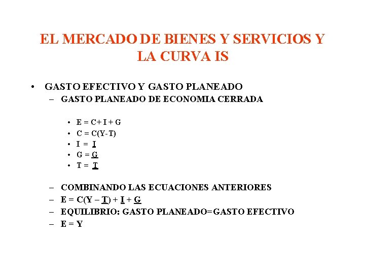 EL MERCADO DE BIENES Y SERVICIOS Y LA CURVA IS • GASTO EFECTIVO Y