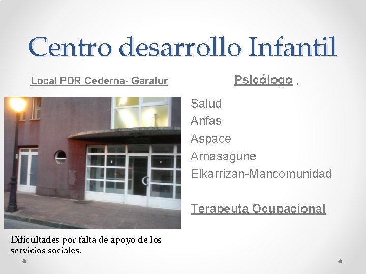 Centro desarrollo Infantil Local PDR Cederna- Garalur Psicólogo , Salud Anfas Aspace Arnasagune Elkarrizan-Mancomunidad