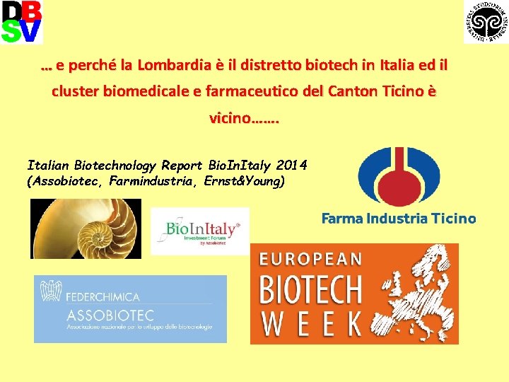 … e perché la Lombardia è il distretto biotech in Italia ed il cluster