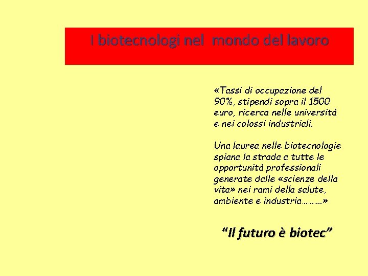 I biotecnologi nel mondo del lavoro «Tassi di occupazione del 90%, stipendi sopra il