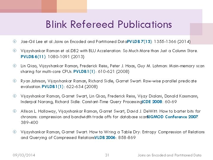 Blink Refereed Publications Jae-Gil Lee et al. : Joins on Encoded and Partitioned Data.