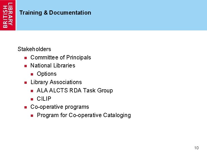 Training & Documentation Stakeholders n Committee of Principals n National Libraries n Options n