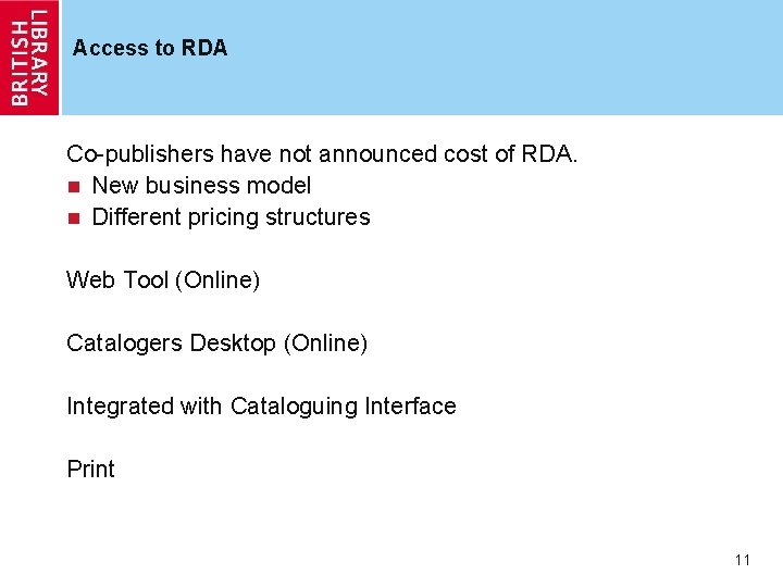 Access to RDA Co-publishers have not announced cost of RDA. n New business model