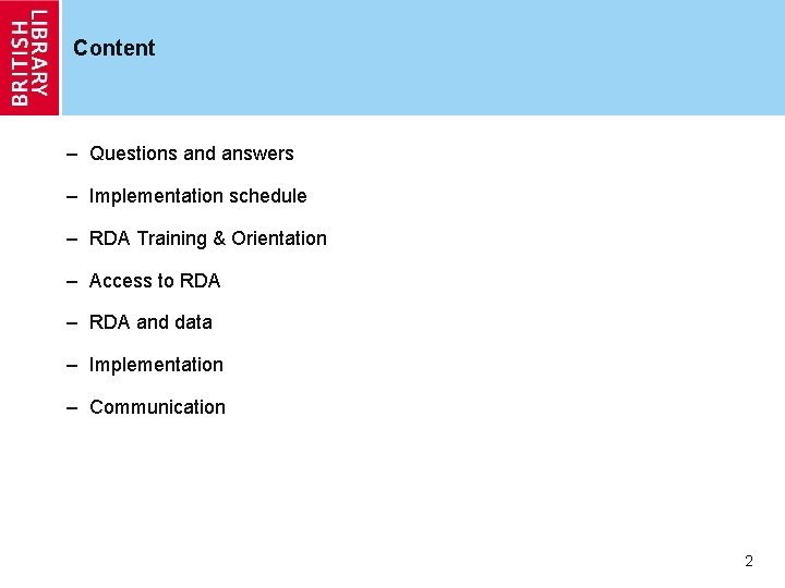 Content – Questions and answers – Implementation schedule – RDA Training & Orientation –