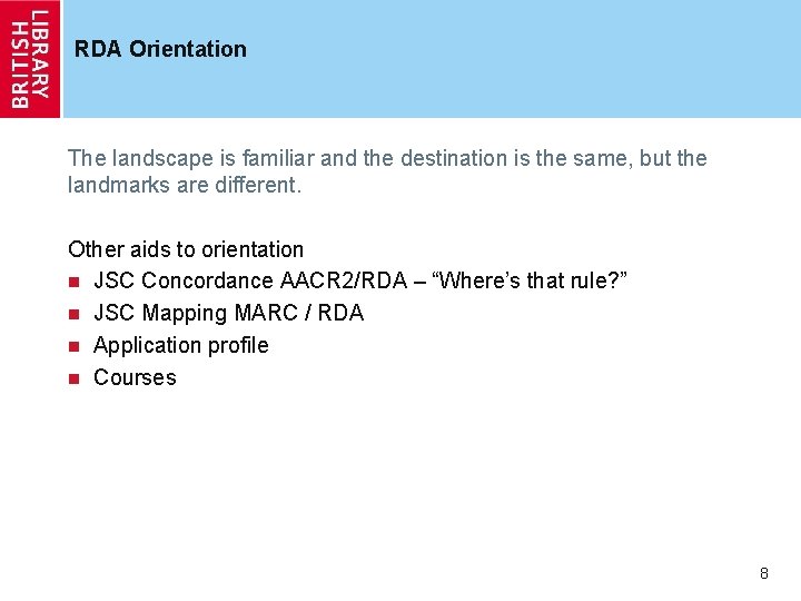 RDA Orientation The landscape is familiar and the destination is the same, but the