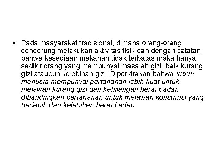  • Pada masyarakat tradisional, dimana orang-orang cenderung melakukan aktivitas fisik dan dengan catatan