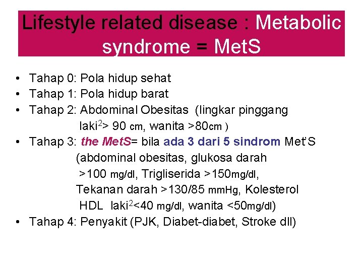 Lifestyle related disease : Metabolic syndrome = Met. S • Tahap 0: Pola hidup