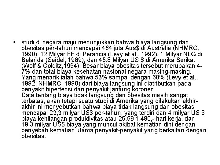  • studi di negara maju menunjukkan bahwa biaya langsung dan obesitas per-tahun mencapai