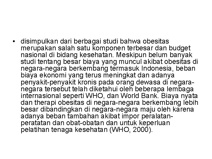  • disimpulkan dari berbagai studi bahwa obesitas merupakan salah satu komponen terbesar dan