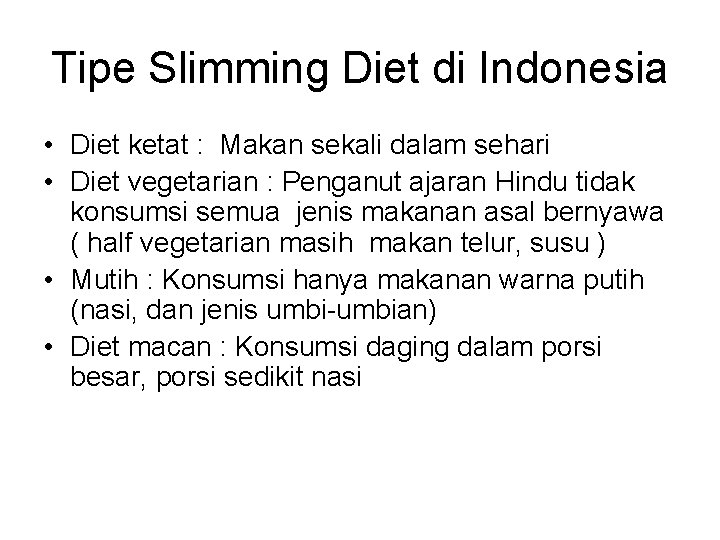 Tipe Slimming Diet di Indonesia • Diet ketat : Makan sekali dalam sehari •