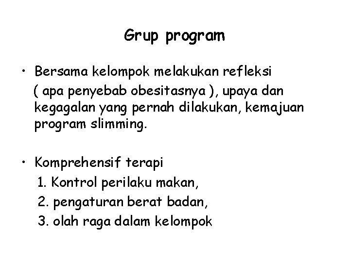 Grup program • Bersama kelompok melakukan refleksi ( apa penyebab obesitasnya ), upaya dan