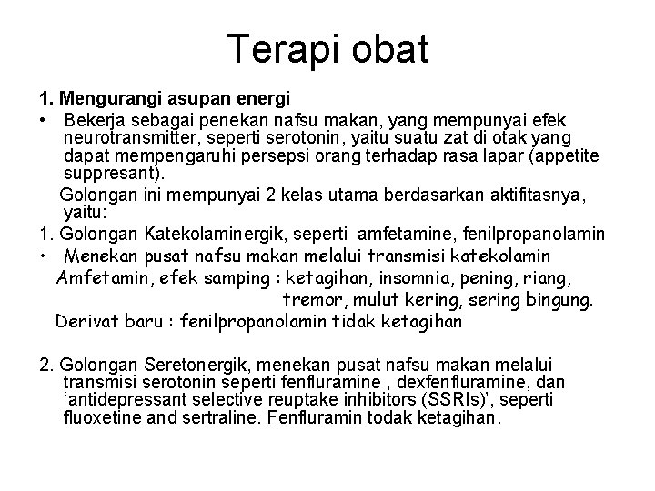 Terapi obat 1. Mengurangi asupan energi • Bekerja sebagai penekan nafsu makan, yang mempunyai