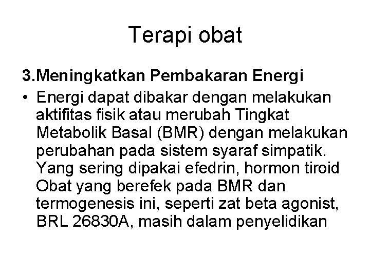 Terapi obat 3. Meningkatkan Pembakaran Energi • Energi dapat dibakar dengan melakukan aktifitas fisik