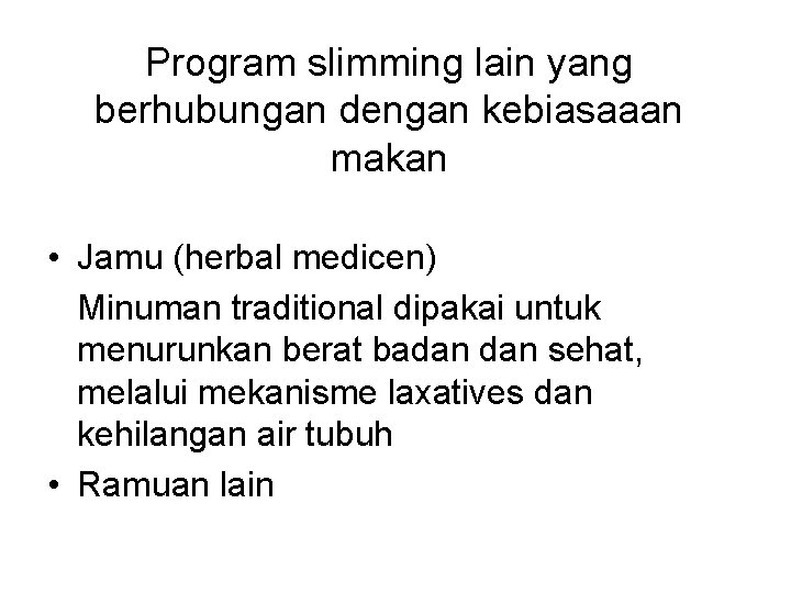 Program slimming lain yang berhubungan dengan kebiasaaan makan • Jamu (herbal medicen) Minuman traditional