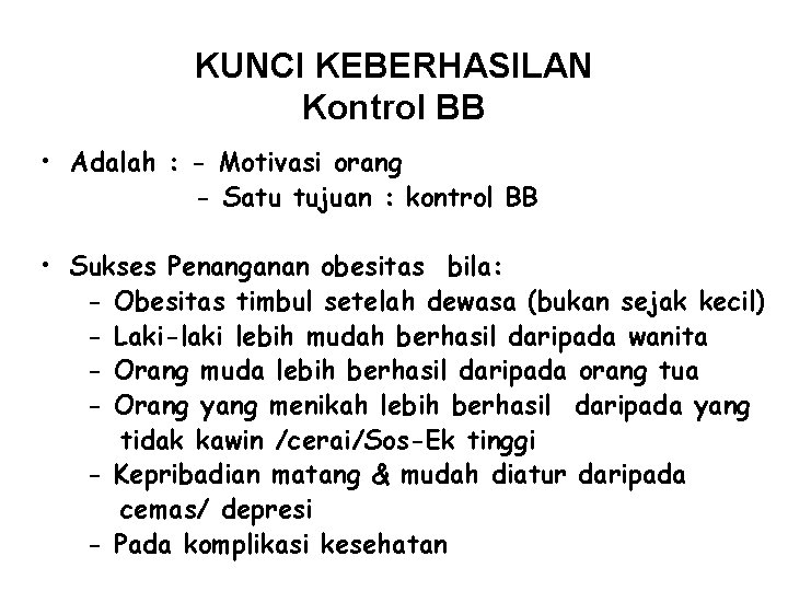 KUNCI KEBERHASILAN Kontrol BB • Adalah : - Motivasi orang - Satu tujuan :