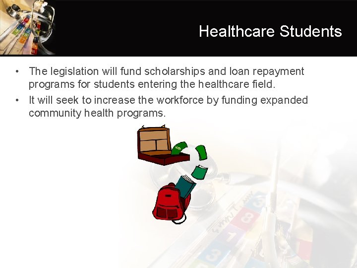 Healthcare Students • The legislation will fund scholarships and loan repayment programs for students
