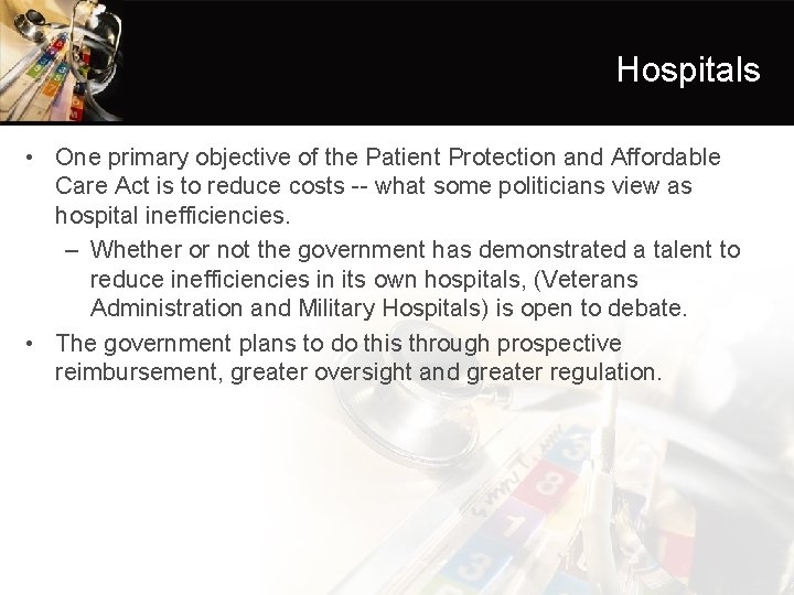 Hospitals • One primary objective of the Patient Protection and Affordable Care Act is