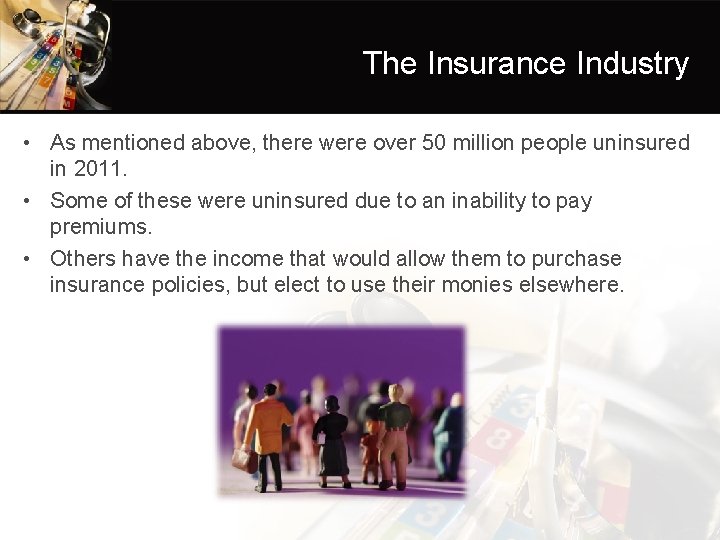 The Insurance Industry • As mentioned above, there were over 50 million people uninsured