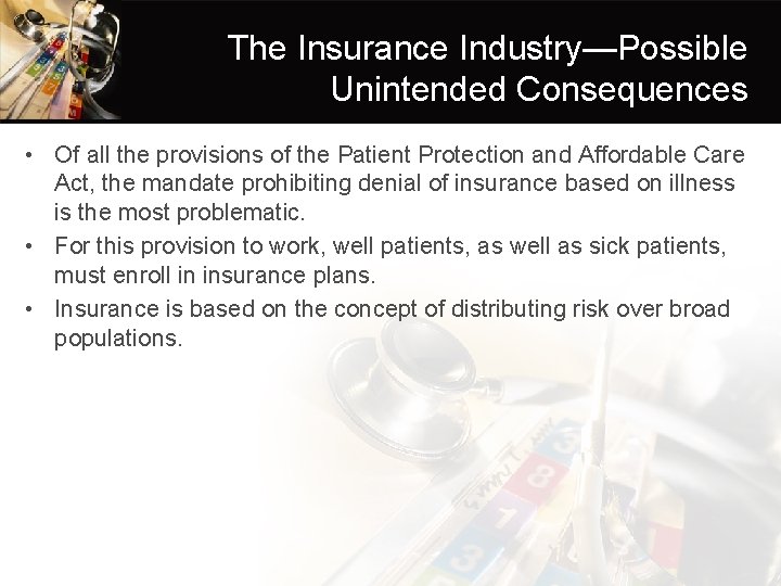 The Insurance Industry—Possible Unintended Consequences • Of all the provisions of the Patient Protection