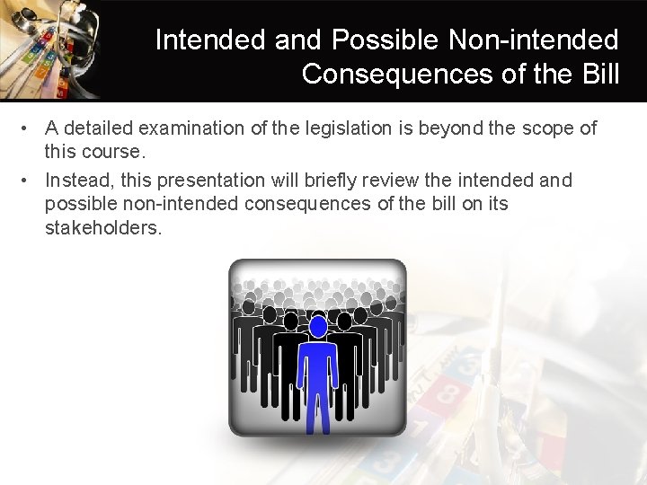 Intended and Possible Non-intended Consequences of the Bill • A detailed examination of the
