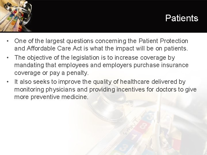 Patients • One of the largest questions concerning the Patient Protection and Affordable Care