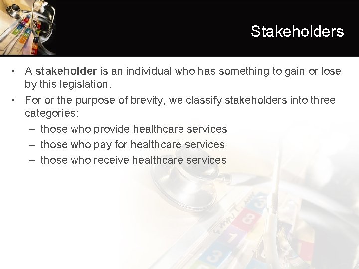 Stakeholders • A stakeholder is an individual who has something to gain or lose