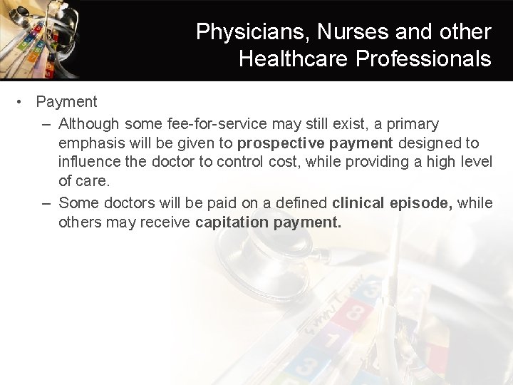 Physicians, Nurses and other Healthcare Professionals • Payment – Although some fee-for-service may still