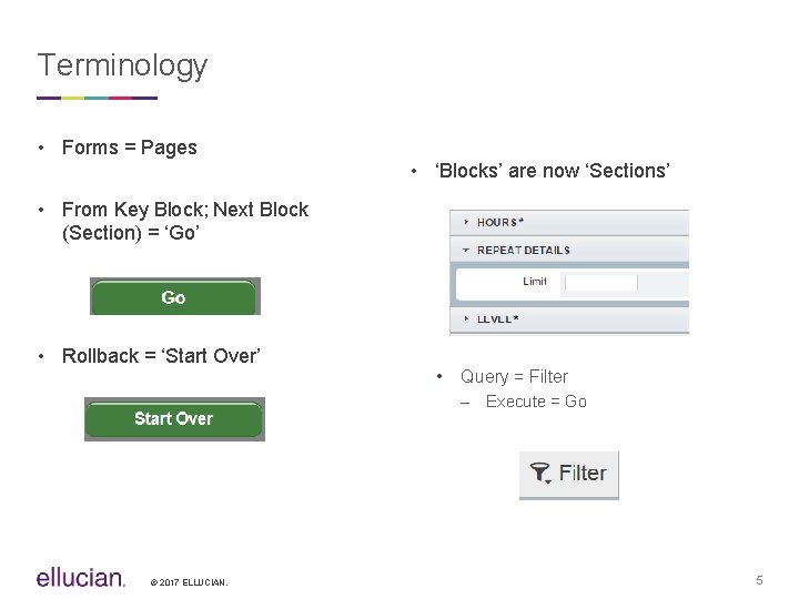 Terminology • Forms = Pages • ‘Blocks’ are now ‘Sections’ • From Key Block;