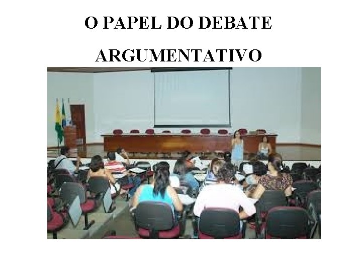 O PAPEL DO DEBATE ARGUMENTATIVO 